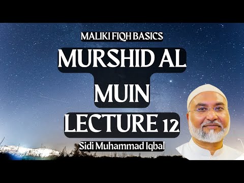 Maliki Fiqh Basics - Murshid al Muin Lecture 12 | Sidi Muhammad Iqbal
