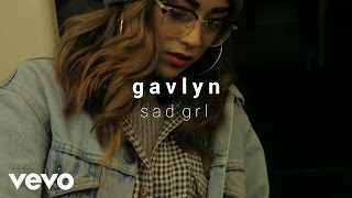 Gavlyn - Sad Grl