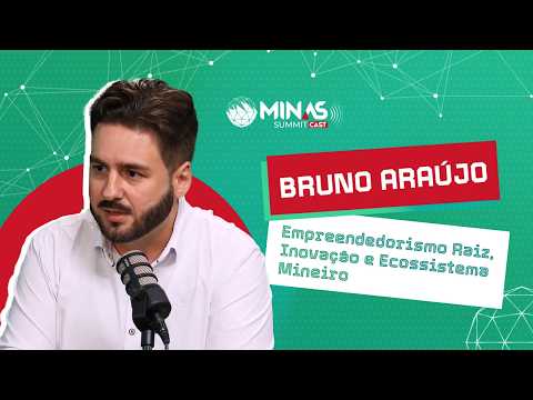 Empreendedorismo Raiz, Inovação e Ecossistema Mineiro | Bruno Araújo #016