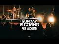 Sunday Is Coming - Phil Wickham | Live From Nashville