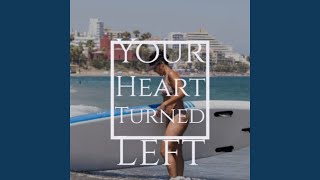 Your Heart Turned Left