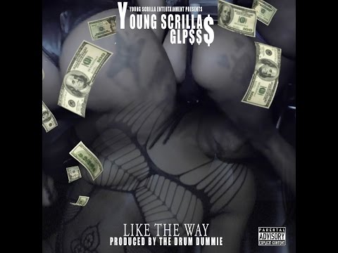 Young Scrilla -GLP$$$ Like The Way