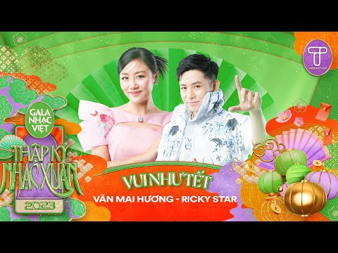 Vui Như Tết - Văn Mai Hương & Ricky Star | Gala Nhạc Việt 2023