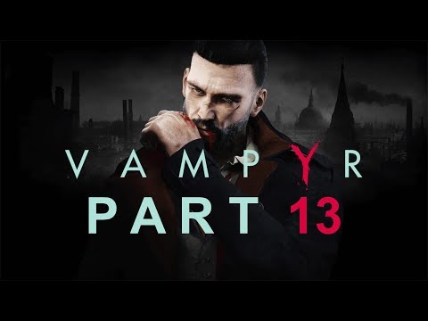 Vampyr - Let's Play - Part 13 - "The Great Hunt" | DanQ8000