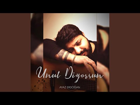 Unut Diyorsun