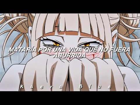 "soy una psicópata, y eso me encanta" //Toga Himiko