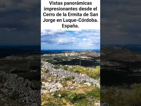 DESDE EL CERRO DE LA ERMITA DE SAN JORGE EN LUQUE-CÓRDOBA HAY UNAS VISTAS IMPRESIONANTES. España.