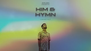 Him &amp; Hymn | A Short film