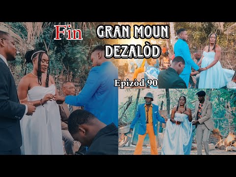 GRAN MOUN DEZAL&Ograve;D EPIZOD 90/ DJAB LA F&Egrave; MAGRE PA GENTAN VIV MARYAJ NAIKA AK KEDJE A R.I.P MAGRE #FIN