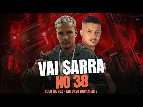 VAI SARRAR NO 38 - MC CASO NOVAMENTE E POLO NA VOZ - OPERAÇÃO ÁGUIA 🦅