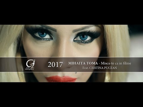 Mihaita Toma - Misca-te ca in filme [ Feat. Cristina Pucean 2017 ]