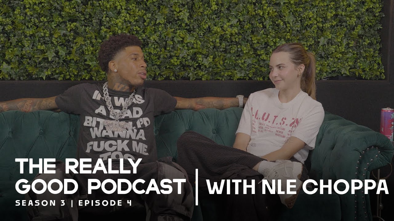 NLE CHOPPA: "I just feel the energy of that hoe on my shoulder" | The Really Good Podcast