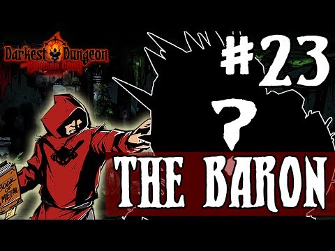 Darkest Dungeon Season 3 - THE BARON - Episode 23