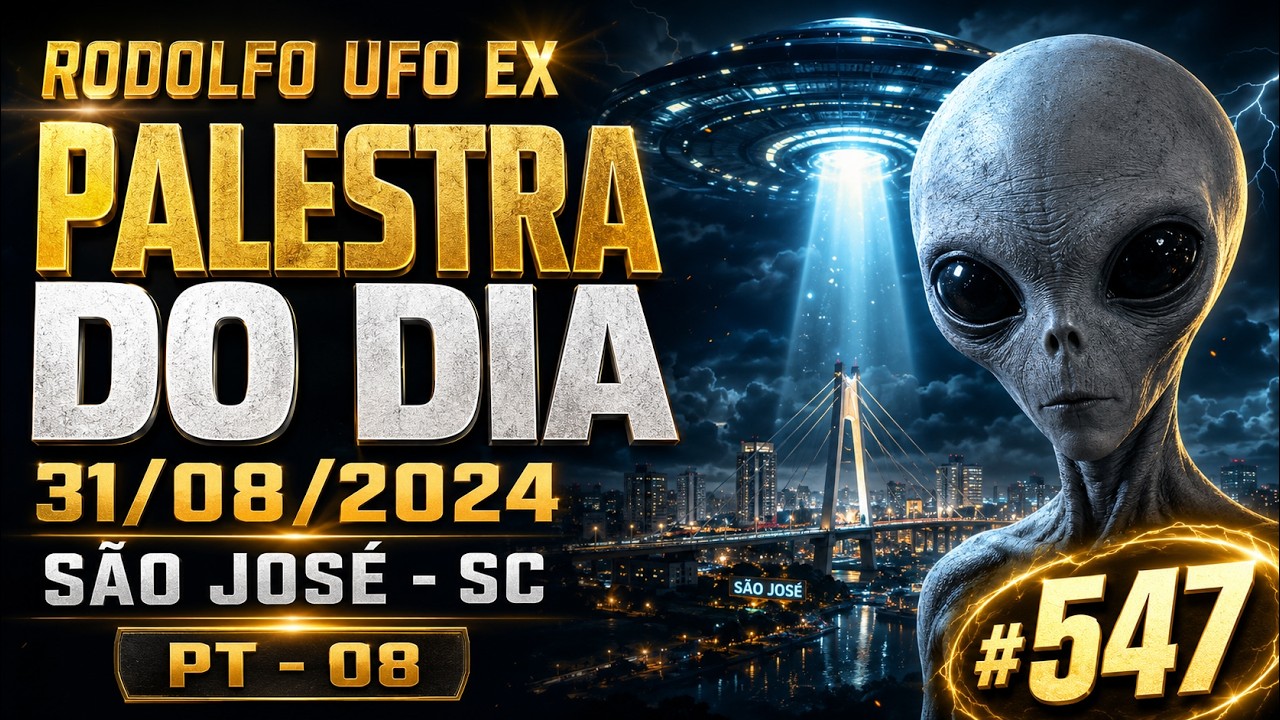 #547 RODOLFO _ UFO EX - PALESTRA DO DIA 31/08/2024 / SÃO JOSÉ - SC  PT - 08