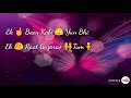 Ek Baar Kabhi Yun Bhi Hadh Love Song WhatsApp Status