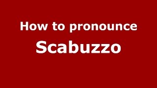 How to pronounce Scabuzzo