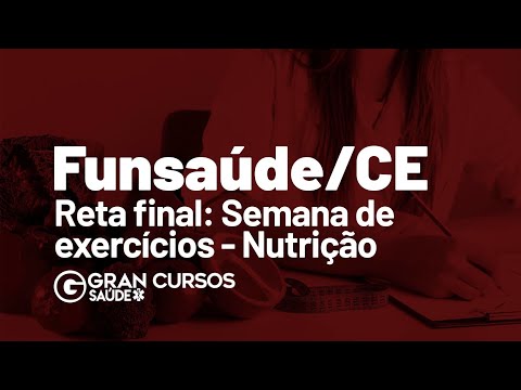 Reta Final: Semana de exercícios Funsaúde CE - Nutrição – Gestão em UAN e Nutrição em Saúde Pública