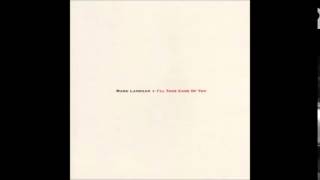 Mark Lanegan - I'll Take Care Of You