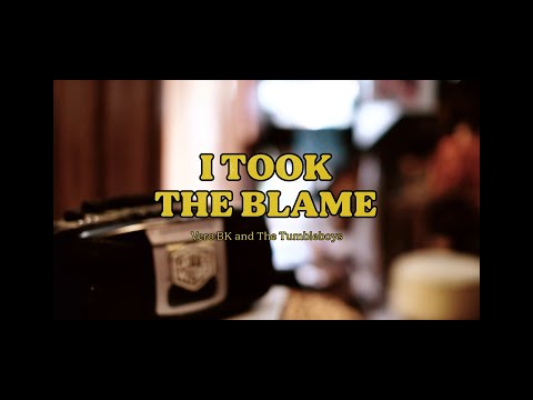 I Took The Blame - Vero.BK and The Tumbleboys (Official Music Video)