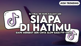 Download lagu DJ SIAPA DI HATIMU - SIAPA MEREBUT SERI CINTA SLOW BASS FYP VIRAL TIKTOK mp3 Download lagu DJ SIAPA DI HATIMU - SIAPA MEREBUT SERI CINTA SLOW BASS FYP VIRAL TIKTOK mp3