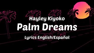 Hayley Kiyoko - Palm Dreams (Lyrics English/Español)