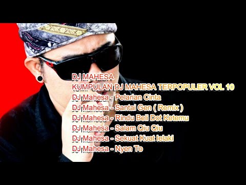 DJ MAHESA  - KUMPULAN DJ MAHESA TERPOPULER VOL 10