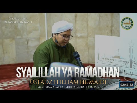 QASIDAH SYAILILLAH YA RAMADHAN - USTADZ H. ILHAM HUMAIDI | MASJID RAYA SABILAL MUHTADIN BANJARMASIN