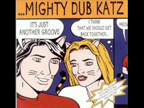 Mighty Dub Katz - It  Just Another Groove (Lisa Marie E.mp4