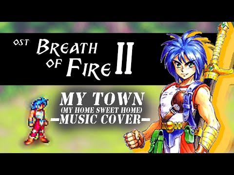 OST Breath of Fire II - My Town, My Home Sweet Home (Music Cover)