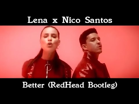 Lena x Nico Santos - Better (RedHead Bootleg) (Official Video)