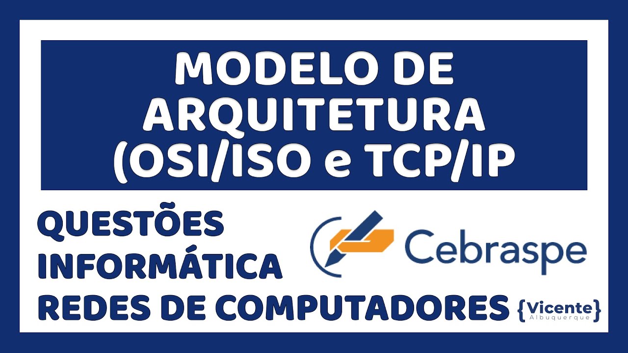 Arquitetura ISO/OSI e TCP/IP - Redes de Computadores - Questões Comentadas CESPE/CEBRASPE