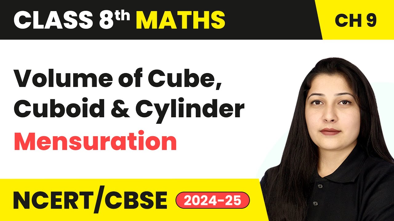 Volume of Cube, Cuboid and Cylinder - Mensuration | Class 8 Maths Chapter 9 | CBSE 2024-25