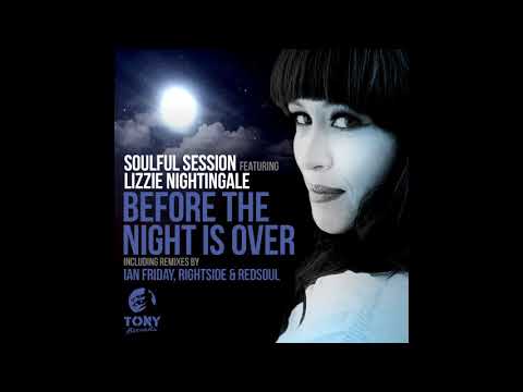 Soulful Session Feat. Lizzie Nightingale - Before The Night is Over (Rightside Remix)