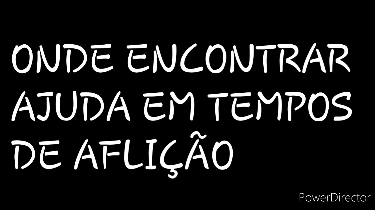 ONDE ENCONTRAR AJUDA EM TEMPO DE AFLIÇÃO