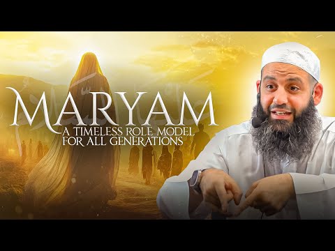 Maryam: A Timeless Role Model For All Generations | Abu Bakr Zoud