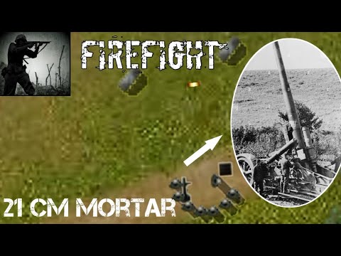 Firefight: German 21 CM (210mm)  Mortar is insane!!