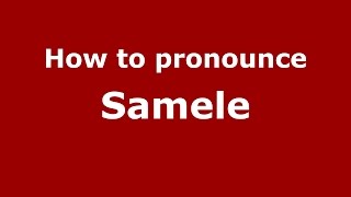 How to pronounce Samele