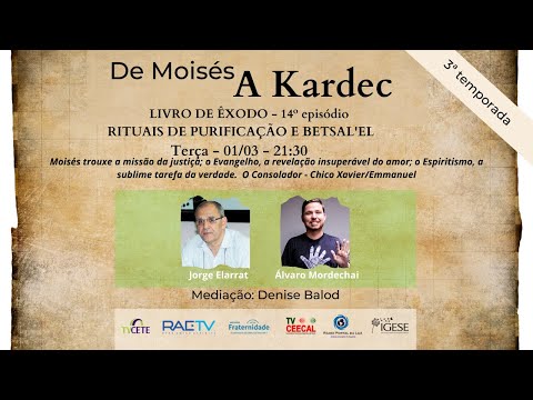 34) De Moisés a Kardec - Jorge Elarrat e Álvaro Mordechai - Êxodo - RITUAIS DE PURIFICAÇÃO (3T)