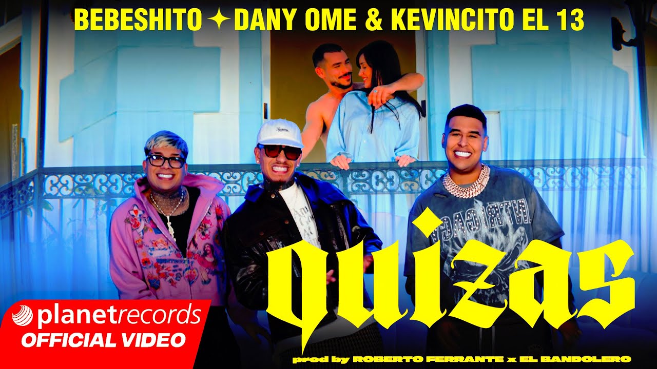 BEBESHITO ❌ DANY OME & KEVINCITO EL 13 - QUIZÁS (Prod. by Roberto Ferrante ❌ El Bandolero) EP LBMA