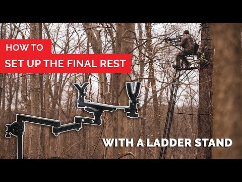 How To Set Up The Final Rest With A Ladder Stand