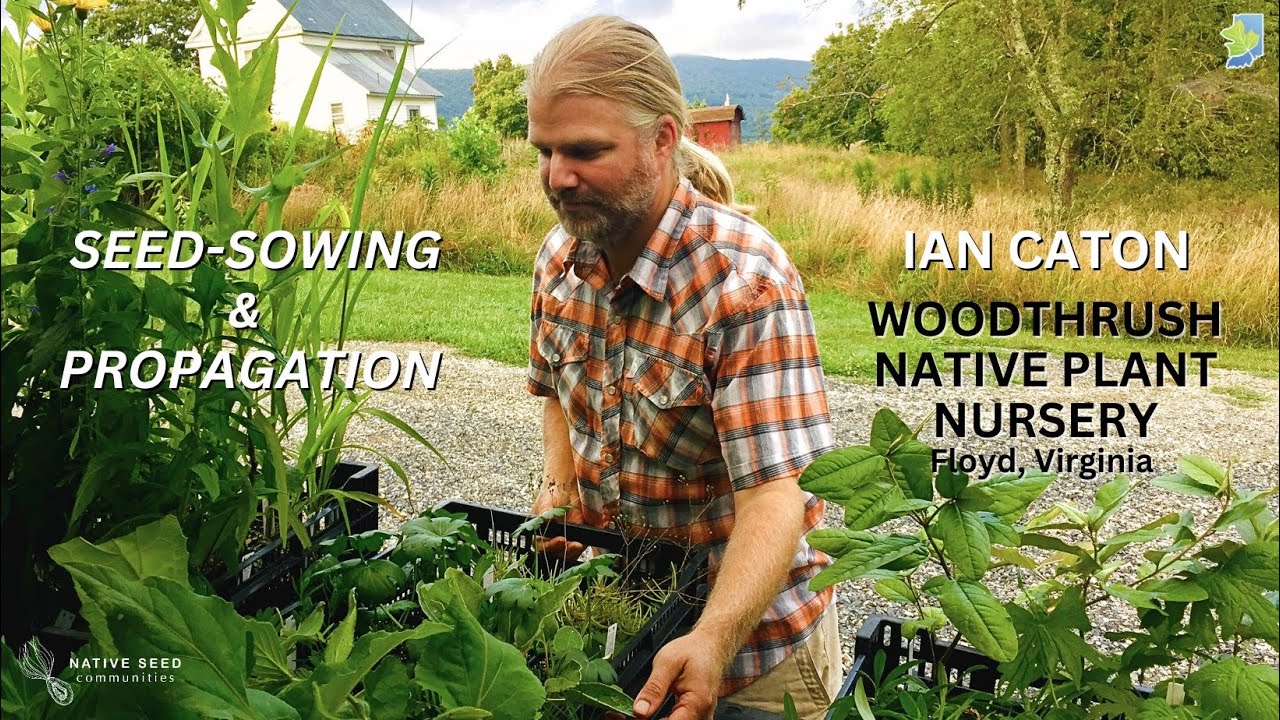 Seed-Sowing & Propagation: An Introduction to Growing Your Own Native Plants