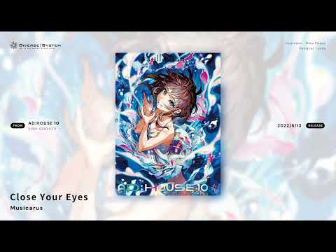 [Official] Close Your Eyes / Musicarus [AD:HOUSE 10]