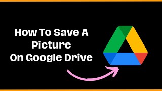How To Save A Picture On Google Drive | How Can You Upload Photos to Google Drive?
