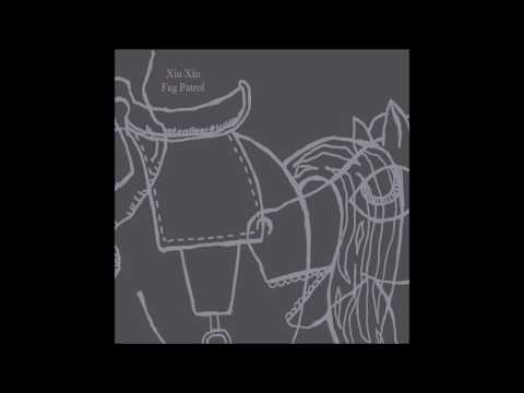 Xiu Xiu - Fag Patrol (Full Album)