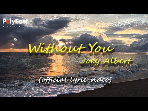 Joey Albert - Without You - (Official Lyric Video)