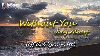 Joey Albert - Without You - (Official Lyric Video)