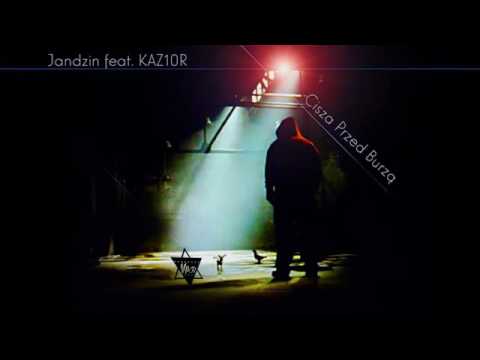 Jandzin feat. KAZ10R - Cisza Przed Burzą (prod. Markezi)