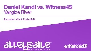 Daniel Kandi vs. Witness45 - Yangtze River [OUT NOW]