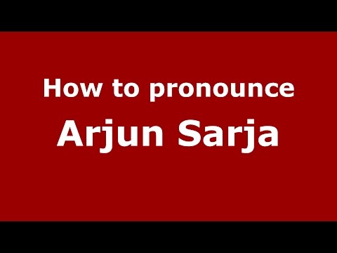 How to pronounce Arjun Sarja