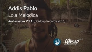 Addis Pablo - Lola Melodica [Official Video] (Goldcup Records)